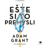 Ešte si to premysli - Adam Grant – Hledejceny.cz