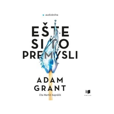 Ešte si to premysli - Adam Grant – Hledejceny.cz