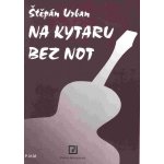 Na kytaru bez not Štěpán Urban – Hledejceny.cz