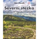 Severní stezka - Českem od západu k východu - Jan Hocek