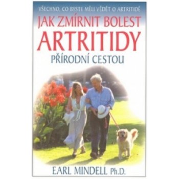 Jak zmírnit bolest artritidy -- přírodní cestou - Earl Mindell