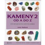 Kameny od A do Z 2 - Více než 200 nových lečivých krystalů - Hallová Judy – Hledejceny.cz
