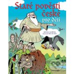 Staré pověsti české pro děti - Michal Vaněček, Václav Ráž – Hledejceny.cz