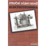 Stručné dějiny oborů - elektrotechnika - Mayer Daniel – Hledejceny.cz