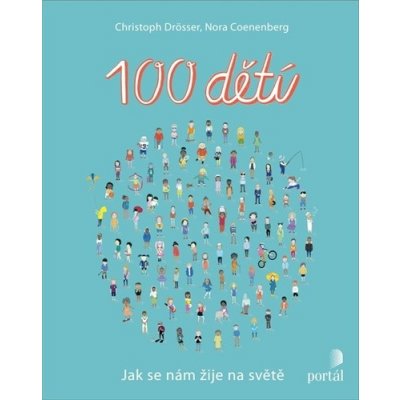 100 dětí - Jak se nám žije na světě - Nora Coenenberg, Christoph Drösser
