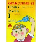 Opakujeme si český jazyk I - Styblík Vlastimil a kolektiv – Hledejceny.cz