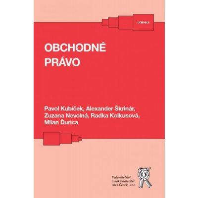 Obchodné právo - Pavol Kubíček, Alexander Škrinár – Hledejceny.cz