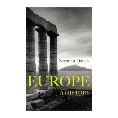 Europe: A History Norman Davies – Hledejceny.cz