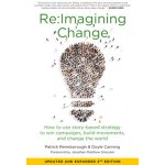 Re: imagining Change: How to Use Story-Based Strategy to Win Campaigns, Build Movements, and Change the World Reinsborough PatrickPaperback – Sleviste.cz