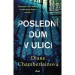 Poslední dům v ulici - Diane Chamberlain – Hledejceny.cz