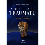 Autobiografie traumatu. Intimní zpověď - Peter A. Levine – Hledejceny.cz