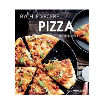 Rychlé večeře PIZZA - Jídla pro každý den - Kate McMillanová