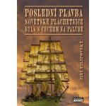 Poslední plavba sovětské plachetnice byla s Čechem na palubě - Jiří Filipovský – Hledejceny.cz