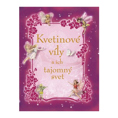 Kvetinové víly a ich tajomný svet – Hledejceny.cz