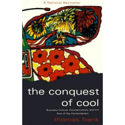 The Conquest of Cool: Business Culture, Counterculture, and the Rise of Hip Consumerism Frank ThomasPaperback – Zboží Mobilmania