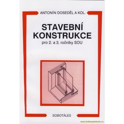 Stavební konstrukce pro 2-3.r. - Antonín Doseděl a kol. – Hledejceny.cz