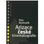 Arizace české kinematografie Bednařík Petr – Hledejceny.cz