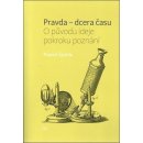 Pravda – dcera času. O původu ideje pokroku poznání - Daniel Špelda - Pavel Mervart