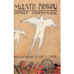 MLUVITI PRAVDU - Formánek Josef – Hledejceny.cz