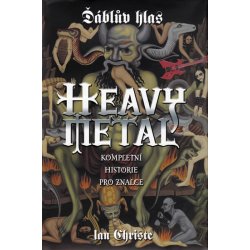 Heavy metal -- Kompletní historie pro znalce - Ian Christe