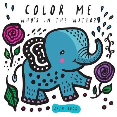 Color Me: Whos in the Water?: Watch Me Change Colour in Water Sajnani SuryaOther