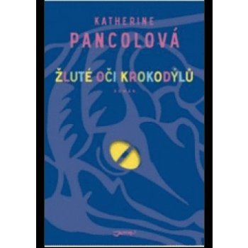 Žluté oči krokodýlů - Pancolová Katherine