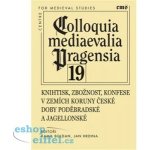 Knihtisk, zbožnost, konfese v zemích Koruny české doby poděbradské a jagellonské - Jan R. Hrdina – Zbozi.Blesk.cz