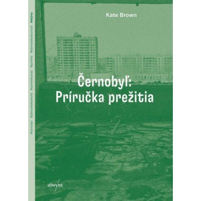 Černobyľ: Príručka prežitia - Kate Brown