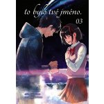 To bylo tvé jméno. 03 - Makoto Šinkai, Ranmaru Kotone (ilustrátor) – Zboží Dáma