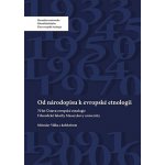 Od národopisu k evropské etnologii. 70 let Ústavu evropské etnologie Filosofické fakulty Masarykovy univerzity - Miroslav Válka, kolektiv autorů – Hledejceny.cz