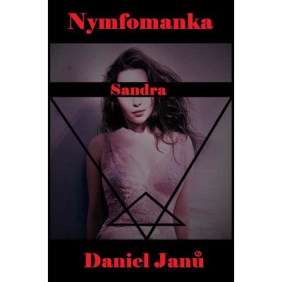 Nymfomanka Sandra - Daniel Janů