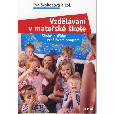 Vzdělávání v mateřské škole -- Školní a třídní vzdělávací program - Eva Svobodová – Hledejceny.cz