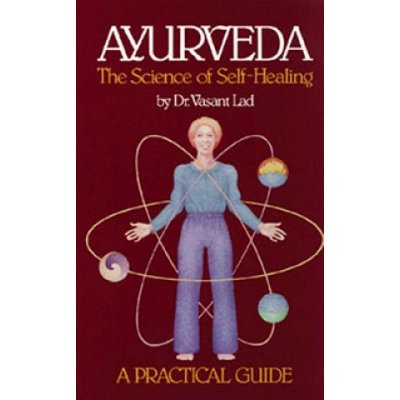 Ayurveda, the Science of Self-healing V. Lad A P – Zboží Mobilmania