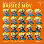 Josquin Desprez Théléme Jean-Christophe Groffe - Baisiez Moy CD – Hledejceny.cz