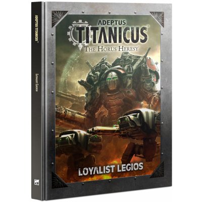 GW Adeptus Titanicus: Loyalist Legios – Hledejceny.cz