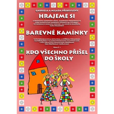 Barevné kamínky téma č.1: Kdo všechno příšel do školy Přikrylová G. – Zboží Mobilmania