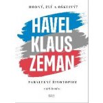 Hodný, zlý a ošklivý? Havel, Klaus a Zeman - Paralelní životopisy – Zbozi.Blesk.cz