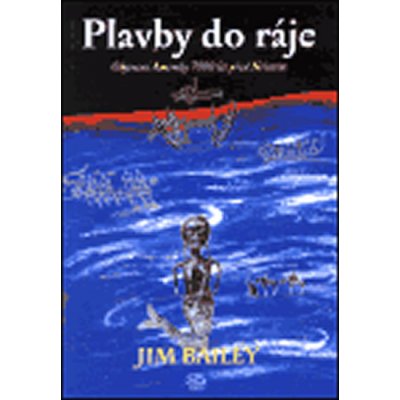 Plavby do ráje -- Objevení Ameriky 7000 let před Kristem - Bailey Jim – Zboží Mobilmania