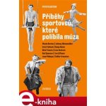 Příběhy sportovců, které políbila múza - Petr Feldstein – Hledejceny.cz