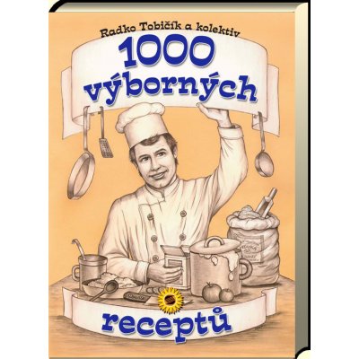 1000 výborných receptů Tobičík, Radko a kol.