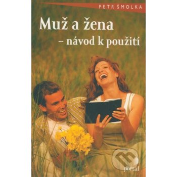 Muž a žena -- návod k použití - Petr Šmolka