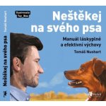 Neštěkej na svého psa - Tomáš Nushart – Hledejceny.cz