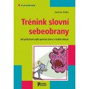 Trénink slovní sebeobrany -- Jak pohotově najít správná slova v každé situaci - Matthias Nöllke