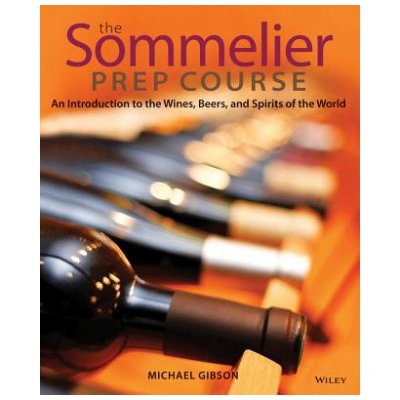 Sommelier Prep Course - An Introduction to the Wines Beers and Spirits of the World