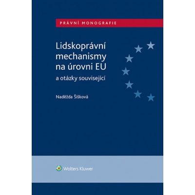 Lidskoprávní mechanismy na úrovni EU a otázky související - Doc.JUDr. Naděžda Šišková Ph.D