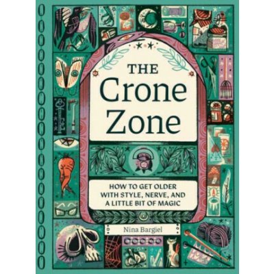 The Crone Zone - Nina Bargiel – Hledejceny.cz