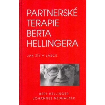 Partnerské terapie Berta Hellingera - Jak žít v lásce - Hellinger Bert