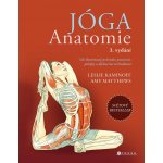 JÓGA – anatomie, 3. vydání - Leslie Kaminoff – Sleviste.cz