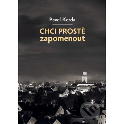 Chci prostě zapomenout - Pavel Kerda