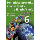 TEMATICKÉ PROVĚRKY Z UČIVA FYZIKY ZŠPRO 6 ročník - Jiří Bohuněk; Eva Hejnová